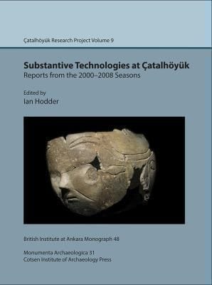 Substantive Technologies At Atalhyk Reports From The 20002008 Seasons