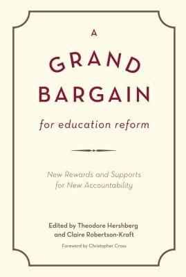 A Grand Bargain For Education Reform New Rewards And Supports For New Accountability