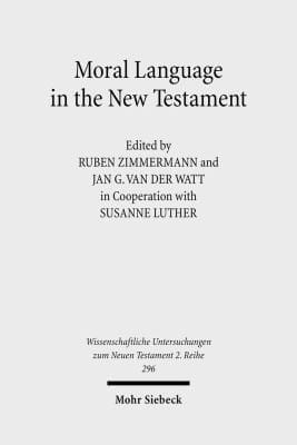 Moral Language In The New Testament The Interrelatedness Of Language And Ethics In Early Christian Writings