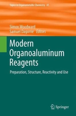Modern Organoaluminum Reagents Preparation Structure Reactivity And Use