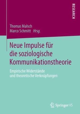 Neue Impulse Fr Die Soziologische Kommunikationstheorie Empirische Widerstnde Und Theoretische Verknpfungen