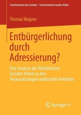 Entburgerlichung Durch Adressierung
            
                Transformation Des Sozialen  Transformation Sozialer Arbeit