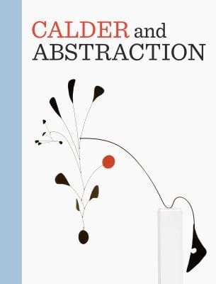 Calder And Abstraction From Avantgarde To Iconic