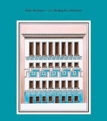Pablo Bronstein A Is Building B Is Architecture