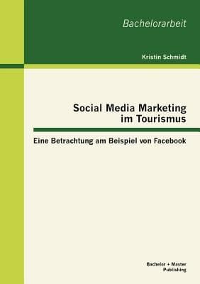 Socialmediamarketing Im Tourismus Eine Betrachtung Am Beispiel Von Facebook