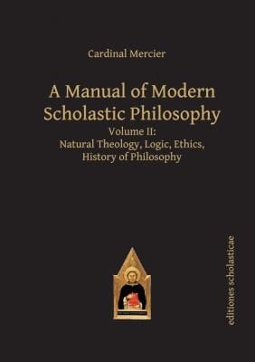 Manual Of Modern Scholastic Philosophy Natural Theology Logic Ethics History Of Philosophy