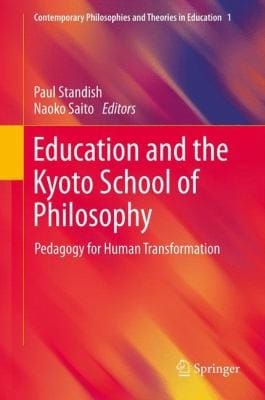 Education and the Kyoto School of Philosophy
            
                Contemporary Philosophies and Theories in Education