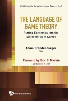 The Language Of Game Theory Putting Epistemics Into The Mathematics Of Games
