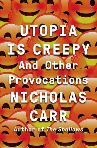 Utopia is Creepy and Other Provocations