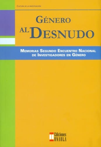 Género al desnudo. Memorias Segundo Encuentro Nacional de Investigadores de Género
