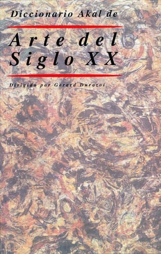 Diccionario de arte del siglo XX/ Dictionary of XX Century Art (Akal Diccionarios/ Akal Dictionaries)