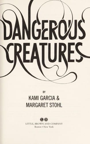 Dangerous Creatures (Dangerous Creatures Series, Book 1)