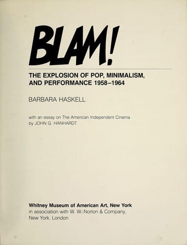 Blam! the explosion of pop, minimalism, and performance, 1958-1964