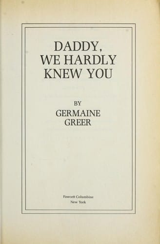 Daddy, We Hardly Knew You