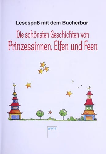 Die schönsten Geschichten von Prinzessinnen, Elfen und Feen