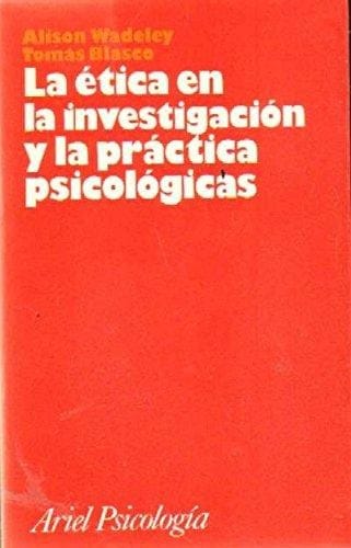 La etica en la investigacion y la practica psicologica