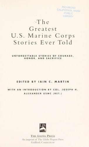 The greatest U.S. Marine Corps stories ever told : unforgettable stories of courage, honor, and sacrifice