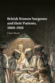British women surgeons and their patients, 1860 -1918