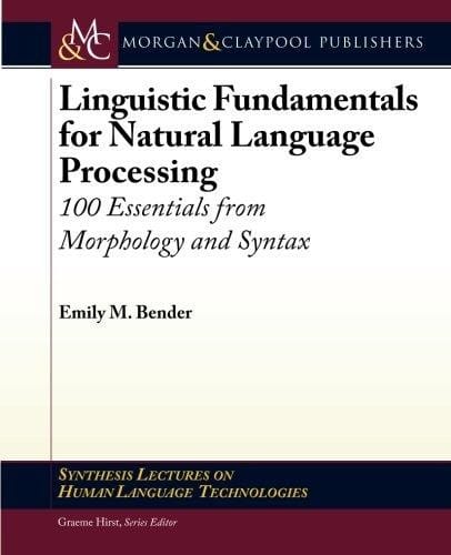 Linguistic fundamentals for natural language processing : 100 essentials from morphology and syntax	