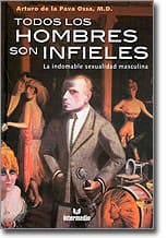 Todos los hombres son infieles : la indomable sexualidad masculina	