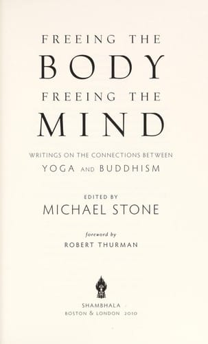 Freeing the body, freeing the mind : writings on the connections between yoga and Buddhism