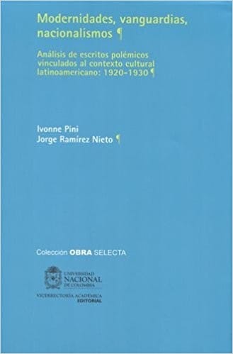 Modernidades, vanguardias, nacionalismos : análisis de escritos polémicos vinculados al contexto cultural latinoamericano, 1920 - 1930