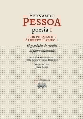 Fernando Pessoa. Poesía I: Los poemas de Alberto Caeiro 1. El guardador de rebaños, el pastor enamorado - 2.ª edición