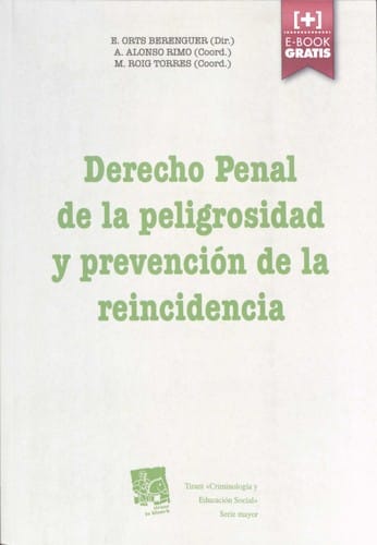 Derecho penal de la peligrosidad y prevención de la reincidencia