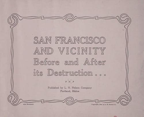 San Francisco and Vicinity before and after its destruction