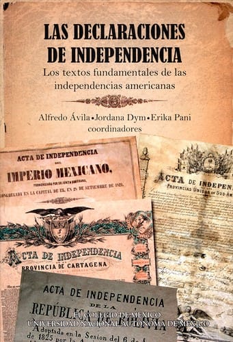 Las declaraciones de independencia : los textos fundamentales de las independencias americanas - 1. ed.