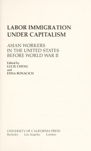Labor immigration under capitalism : Asian workers in the United States before World War II