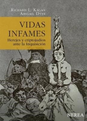 Vidas infames : herejes y criptojudíos ante la Inquisición