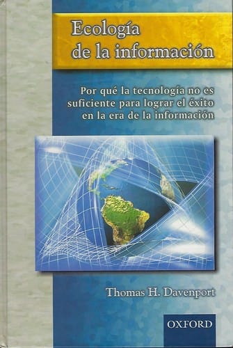 Ecología de la información : por qué la tecnología no es suficiente para lograr el éxito en la era de la información