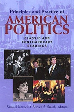 Principles and practice of American politics : classic and contemporary readings
