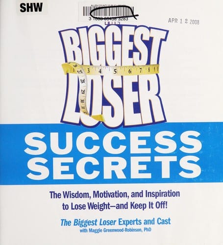 The biggest loser success secrets : the wisdom, motivation, and inspiration to lose weight now-and keep It off!