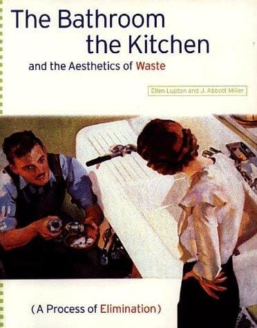 The Bathroom, the Kitchen, and the Aesthetics of Waste (Village Voice Literary Supplement)