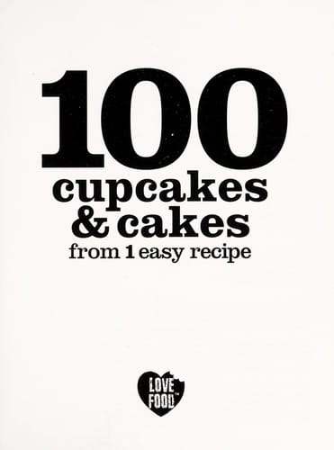 100 cupcakes & cakes from 1 easy recipe