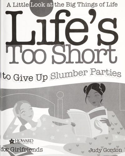 Life's too short to give up slumber parties-- for girlfriends