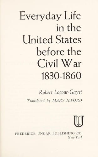 Everyday life in the United States before the Civil War, 1830-1860
