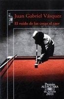 El ruido de las cosas al caer - 1. ed.