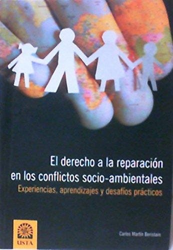 El derecho a la reparación en los conflictos socio-ambientales : experiencias, aprendizajes y desafíos prácticos
