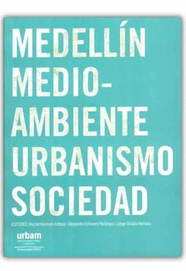 Medellin medio ambiente urbanismo sociedad