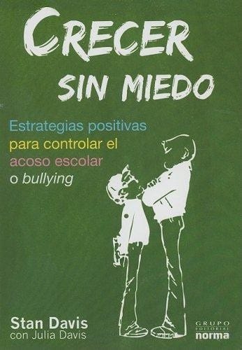 Crecer sin miedo : estrategias positivas para controlar el acoso escolar