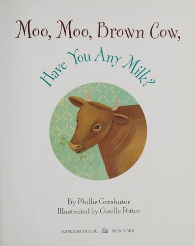 Moo, moo, brown cow! have you any milk?