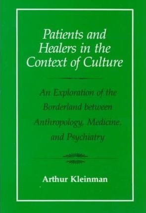Patients and healers in the context of culture : an exploration of the borderland between anthropology, medicine, and psychiatry