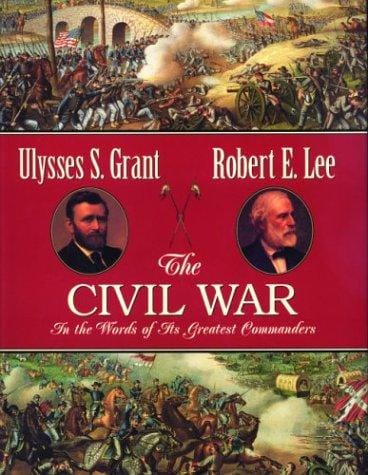 The Civil War in the words of its greatest commanders