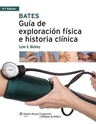 Bates Guía de exploración física e historia clínica - 11. ed.