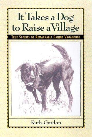 It takes a dog to raise a village