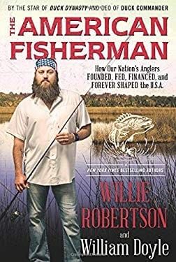 The American Fisherman : How Our Nation's Anglers Founded, Fed, Financed, and Forever Shaped the U.S.A.
