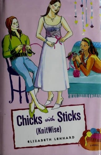 Chicks with Sticks [KnitWise] (Chicks with Sticks #3)
